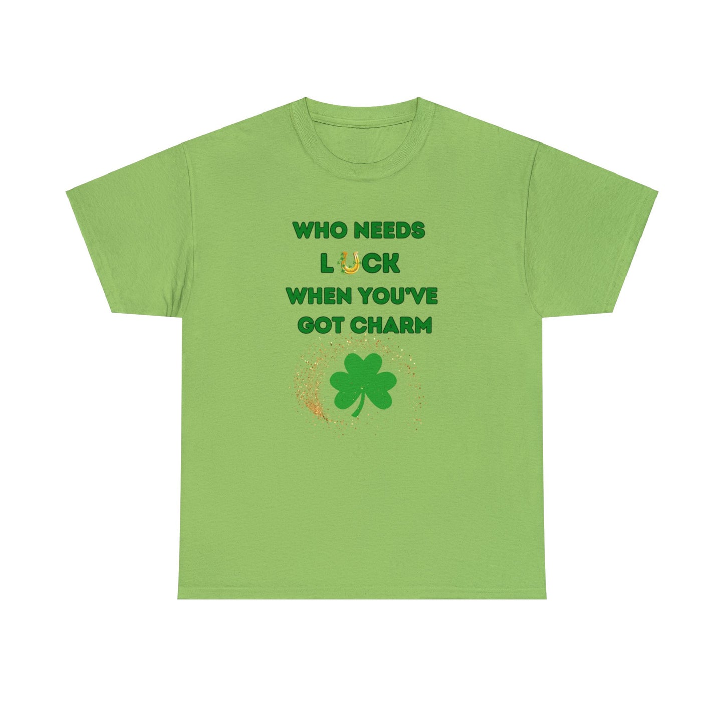 Who Needs Luck When You Have Charm T-Shirt