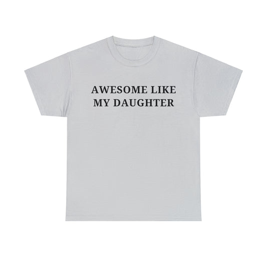 Awesome Like My Daughter T-Shirt